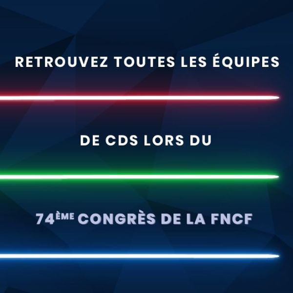 Retrouvez toutes les équipes de CDS lors du 74ème Congrès de la FNCF