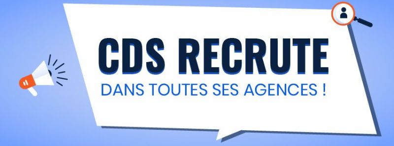 CDS recrute dans toutes ses agences